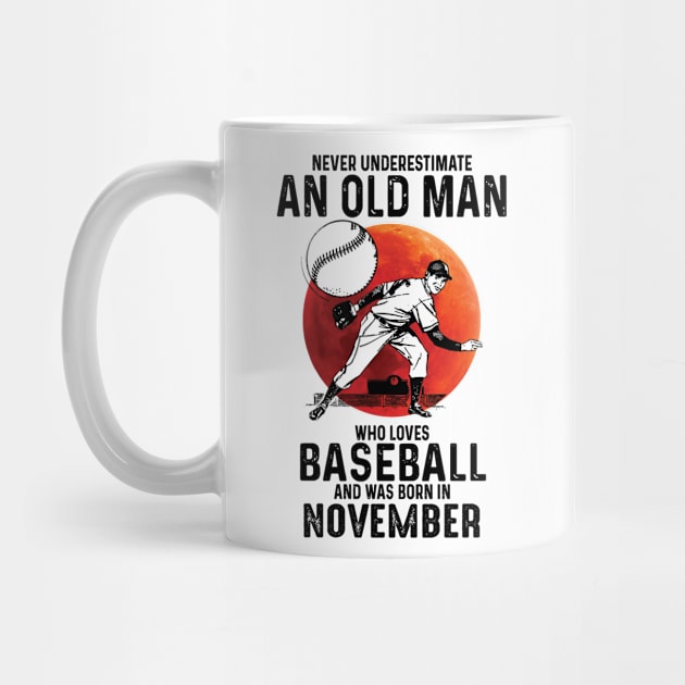 Never Underestimate An Old Man Who Loves Baseball And Was Born In November by Gadsengarland.Art